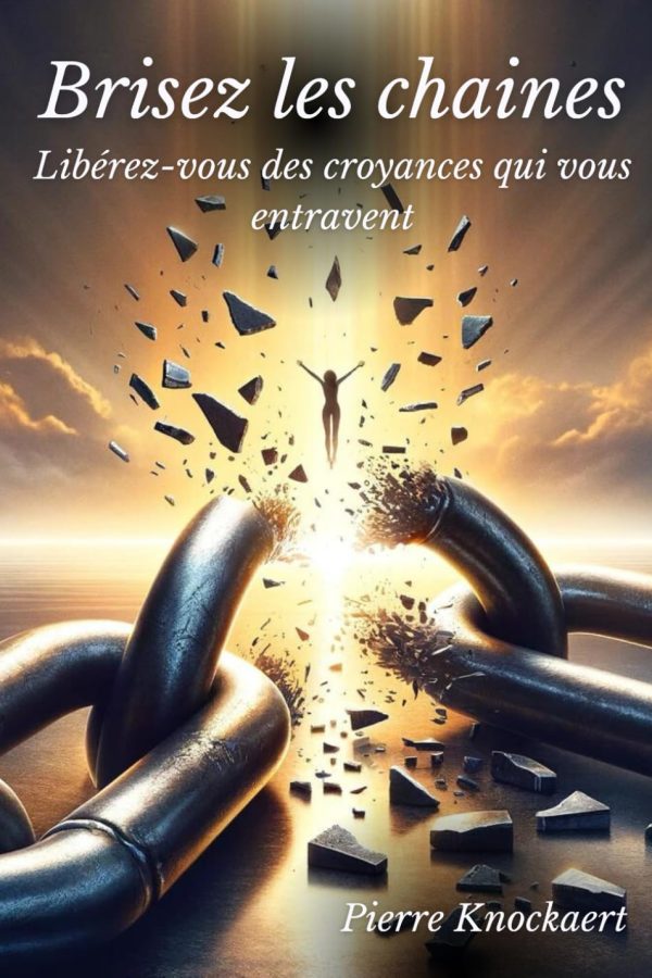 Couverture du livre "Brisez les chaînes" de Pierre, un guide sur les croyances limitantes et la transformation personnelle, avec des métaphores visuelles puissantes pour aider à libérer le potentiel intérieur.